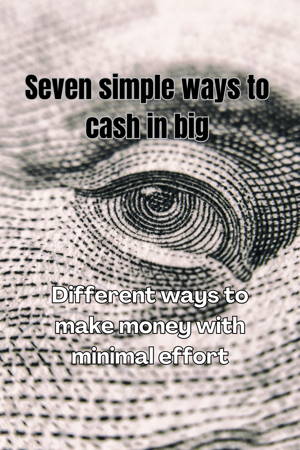 7 Easy Ways to Make Big Money